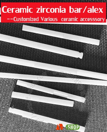 Ceramic zirconia (bar/rod/axle) accessory- Customized