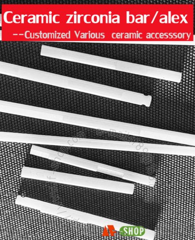 Ceramic zirconia (bar/rod/axle) accessory- Customized
