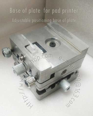 Adjustable positioning base of plate for pad printer - Click Image to Close